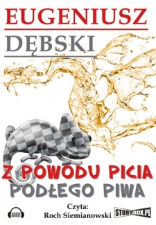 Z powodu picia podłego piwa, Eugeniusz Dębski