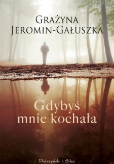 Gdybyś mnie kochał, Grażyna Jeromin-Gałuszka